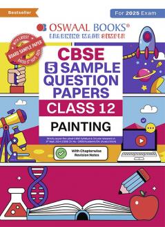 Oswaal | CBSE | 5 Sample Question Papers | Class 12 | Painting (For 2025 Exam)