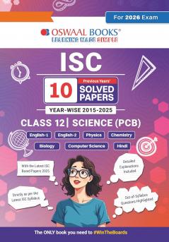 Oswaal ISC 10 Previous Years' Solved papers year-wise 2015-2025 Class-12 Science:PCB: Physics Chemistry Biology English 1 English 2 Hindi Computer science (For 2026 Exam)