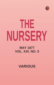The Nursery May 1877 Vol. XXI. No. 5