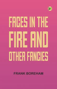 Faces in the Fire and Other Fancies