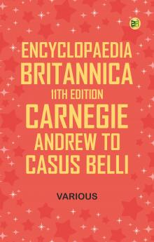 Encyclopaedia Britannica 11th Edition Carnegie Andrew to Casus Belli