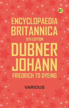 Encyclopaedia Britannica 11th Edition Dubner Johann Friedrich to Dyeing