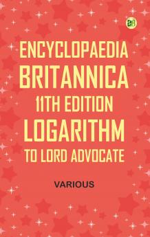 Encyclopaedia Britannica 11th Edition Logarithm to Lord Advocate