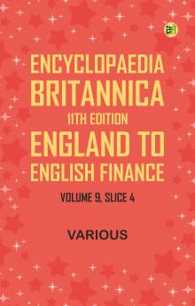 Encyclopaedia Britannica 11th Edition England to English Finance Volume 9 Slice 4