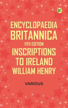 Encyclopaedia Britannica 11th Edition Inscriptions to Ireland William Henry
