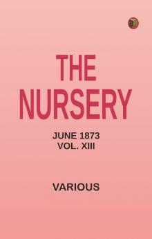 The Nursery June 1873 Vol. XIII