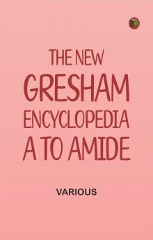 The New Gresham Encyclopedia. A to Amide