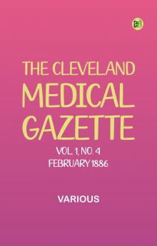 The Cleveland Medical Gazette Vol. 1 No. 4 February 1886