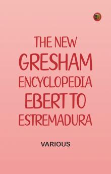 The New Gresham Encyclopedia. Ebert to Estremadura