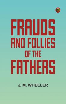 Frauds and Follies of the Fathers