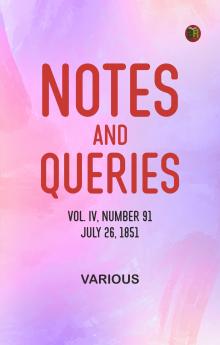 Notes and Queries Vol. IV Number 91 July 26 1851