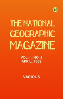 The National Geographic Magazine Vol. I. No. 2 April 1889
