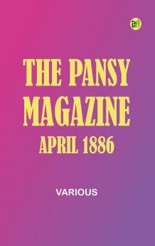 The Pansy Magazine April 1886