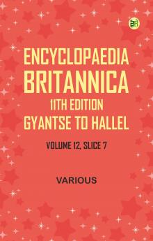 Encyclopaedia Britannica 11th Edition Gyantse to HallelVolume 12 Slice 7