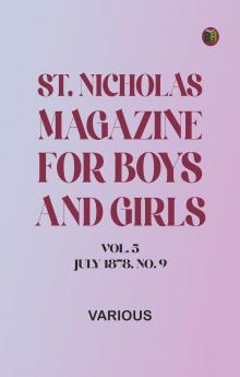 St. Nicholas Magazine for Boys and Girls Vol. 5 July 1878 No. 9