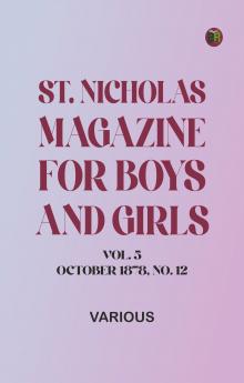 St. Nicholas Magazine for Boys and Girls Vol. 5 October 1878 No. 12