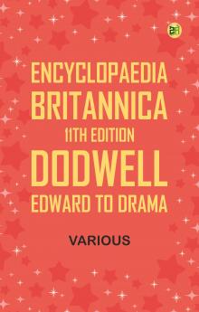 Encyclopaedia Britannica 11th Edition Dodwell Edward to Drama