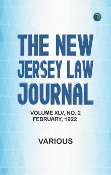 The New Jersey Law Journal Volume XLV No. 2 February 1922