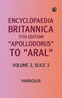 Encyclopaedia Britannica 11th Edition Apollodorus to Aral Volume 2 Slice 3