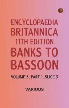 Encyclopaedia Britannica 11th Edition Banks to Bassoon Volume 3 Part 1 Slice 3