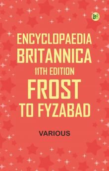 Encyclopaedia Britannica 11th Edition Frost to Fyzabad