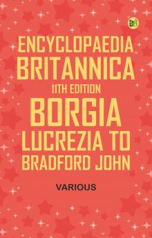 Encyclopaedia Britannica 11th Edition Borgia Lucrezia to Bradford John
