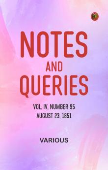 Notes and Queries Vol. IV Number 95 August 23 1851