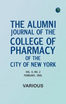 The Alumni Journal of the College of Pharmacy of the City of New York Vol. II No. 2 February 1895