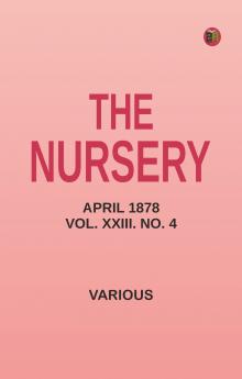The Nursery April 1878 Vol. XXIII. No. 4