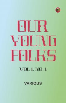 Our Young Folks Vol 1 No. 1
