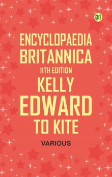 Encyclopaedia Britannica 11th Edition Kelly Edward to Kite