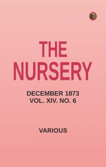 The Nursery December 1873 Vol. XIV. No. 6
