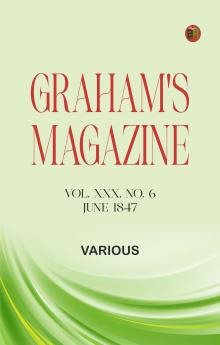 Graham's Magazine Vol. XXX No. 6 June 1847