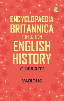 Encyclopaedia Britannica 11th Edition English History Volume 9 Slice 5