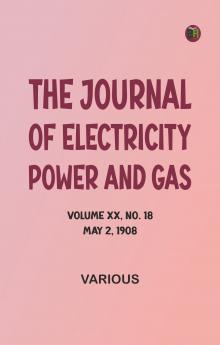 The Journal of Electricity Power and Gas Volume XX No. 18 May 2 1908