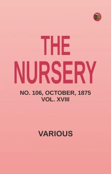 The Nursery No. 106 October 1875. Vol. XVIII