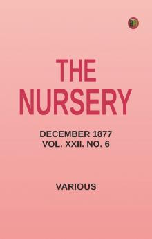 The Nursery December 1877 Vol. XXII. No. 6