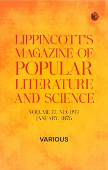 Lippincott's Magazine of Popular Literature and Science Volume 17 No. 097 January 1876