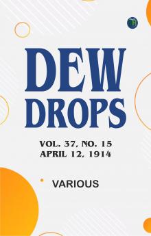 Dew Drops Vol. 37 No. 15 April 12 1914