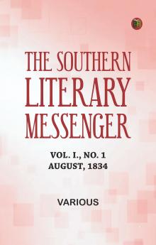 The Southern Literary Messenger Vol. I. No. 1 August 1834