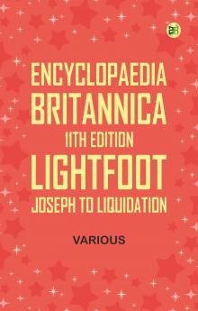 Encyclopaedia Britannica 11th Edition Lightfoot Joseph to Liquidation