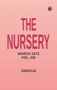The Nursery March 1873 Vol. XIII