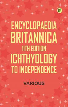 Encyclopaedia Britannica 11th Edition Ichthyology to Independence