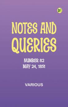 Notes and Queries Number 82 May 24 1851