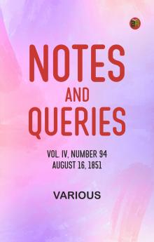 Notes and Queries Vol. IV Number 94 August 16 1851