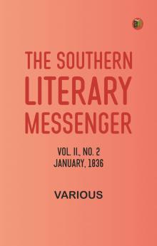The Southern Literary Messenger Vol. II. No. 2 January 1836