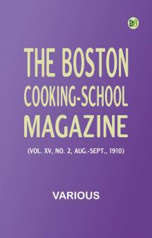 The Boston Cooking-School Magazine (Vol. XV No. 2 Aug.-Sept. 1910)