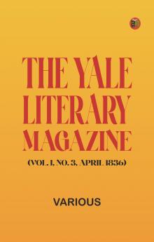 The Yale Literary Magazine (Vol. I No. 3 April 1836)