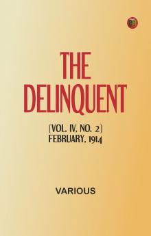 The Delinquent (Vol. IV No. 2) February 1914