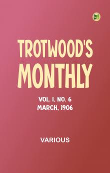 Trotwood's Monthly Vol. I No. 6. March 1906